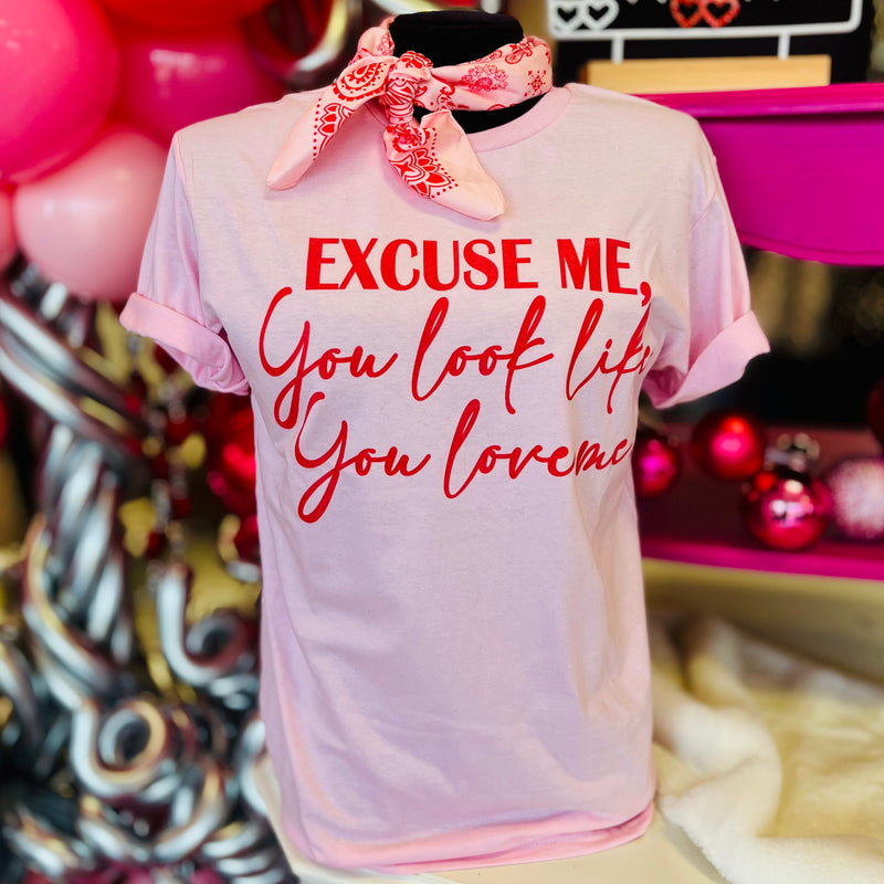 You Look Like Your Love Me Pink Tee